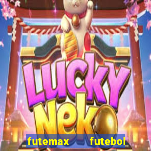 futemax   futebol ao vivo